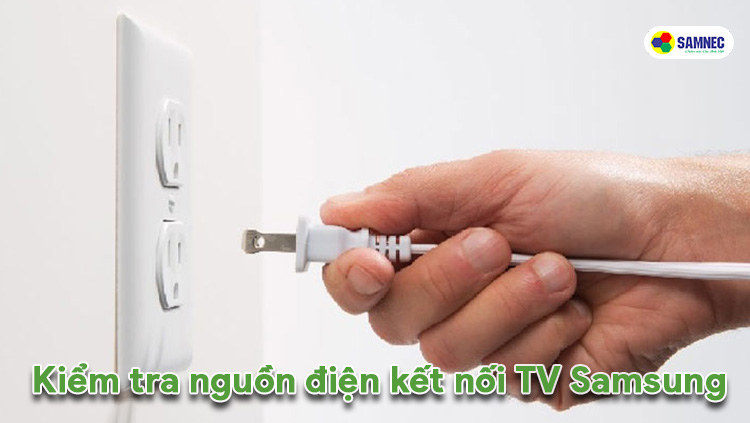 Kiểm tra nguồn điện kết nối TV Samsung