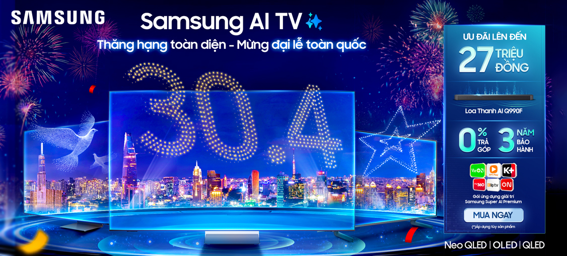 Samsung AI TV Thăng hạng toàn diện - Mừng đại lễ toàn quốc 