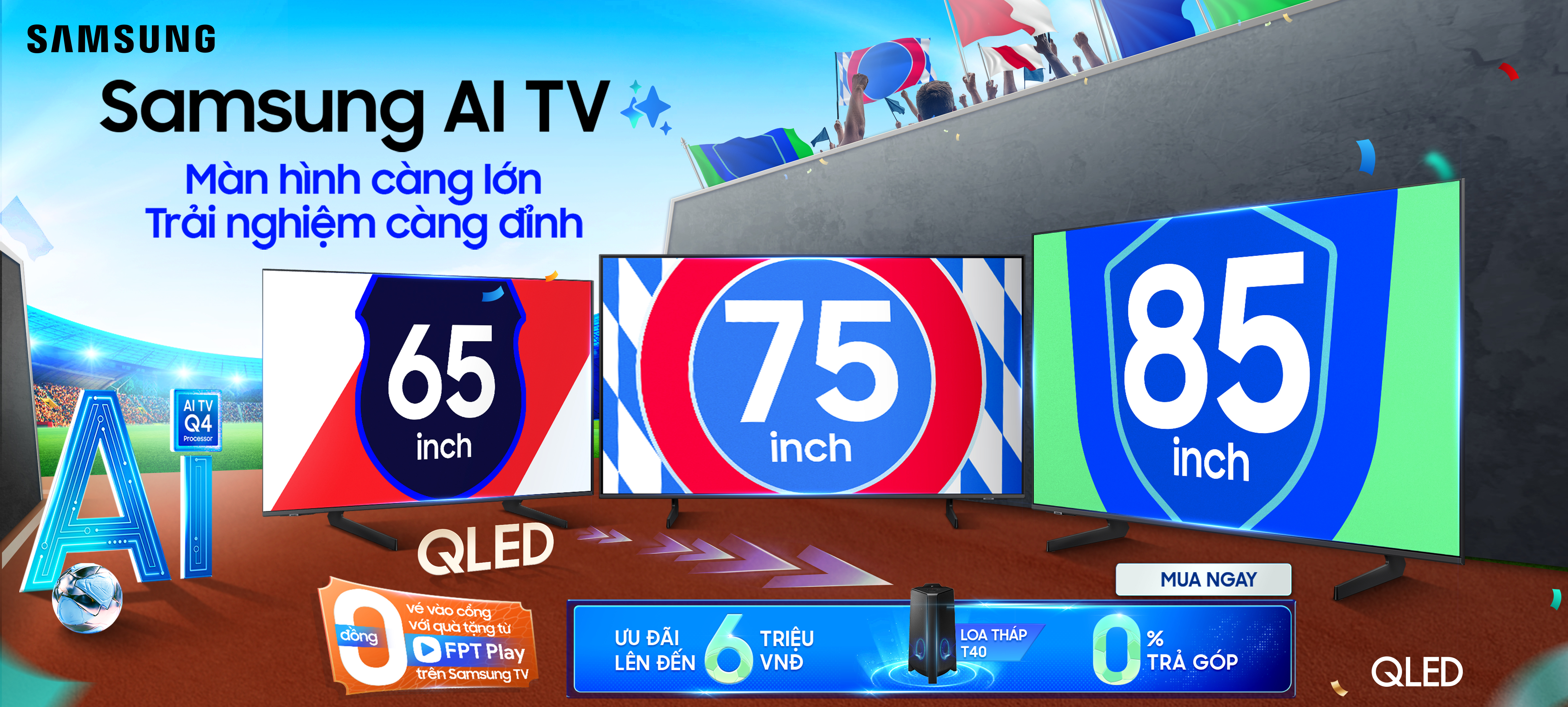 Samsung AI TV Màn hình càng lớn Trải nghiệm càng đỉnh