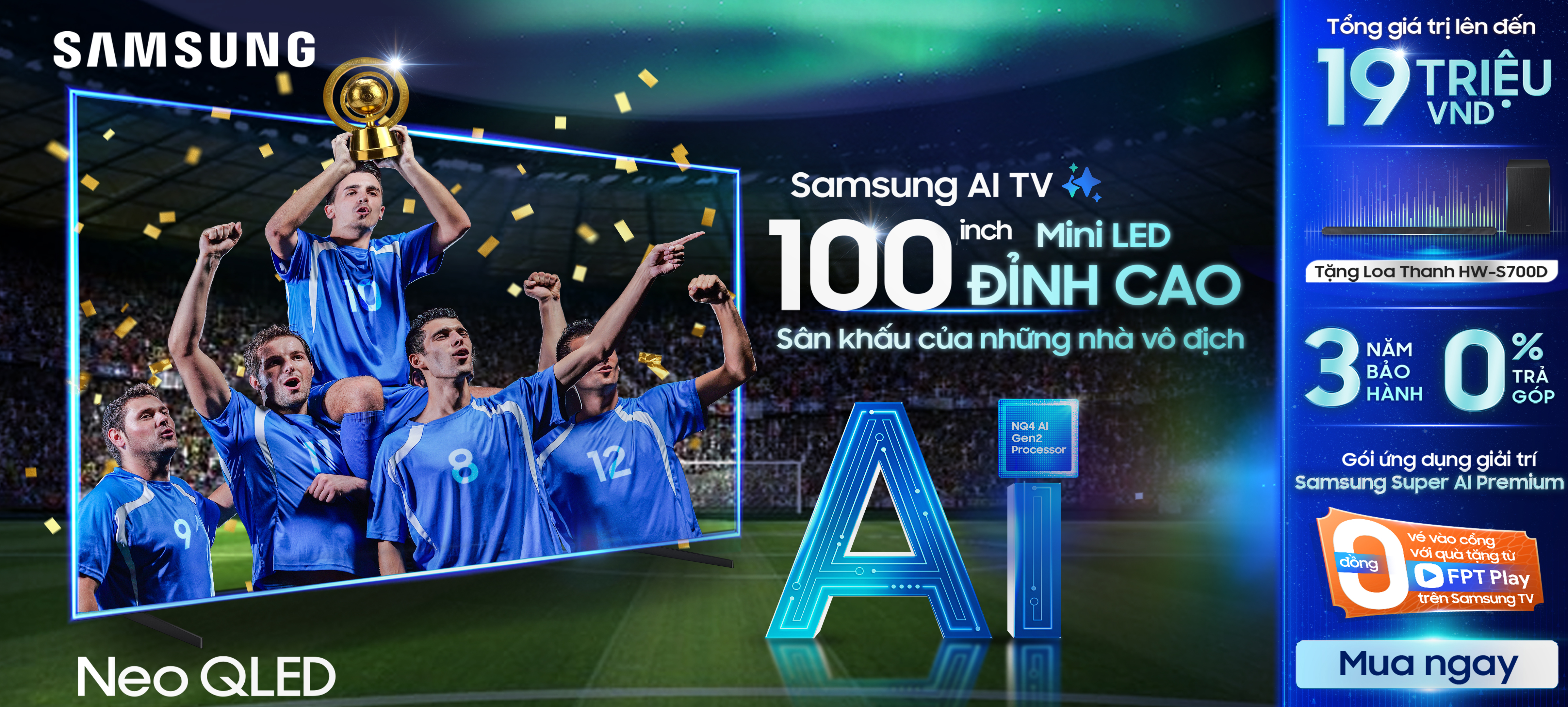 Samsung AI TV + inch Mini LED 100 ĐÌNH CAO Sân khấu của những nhà vô địch