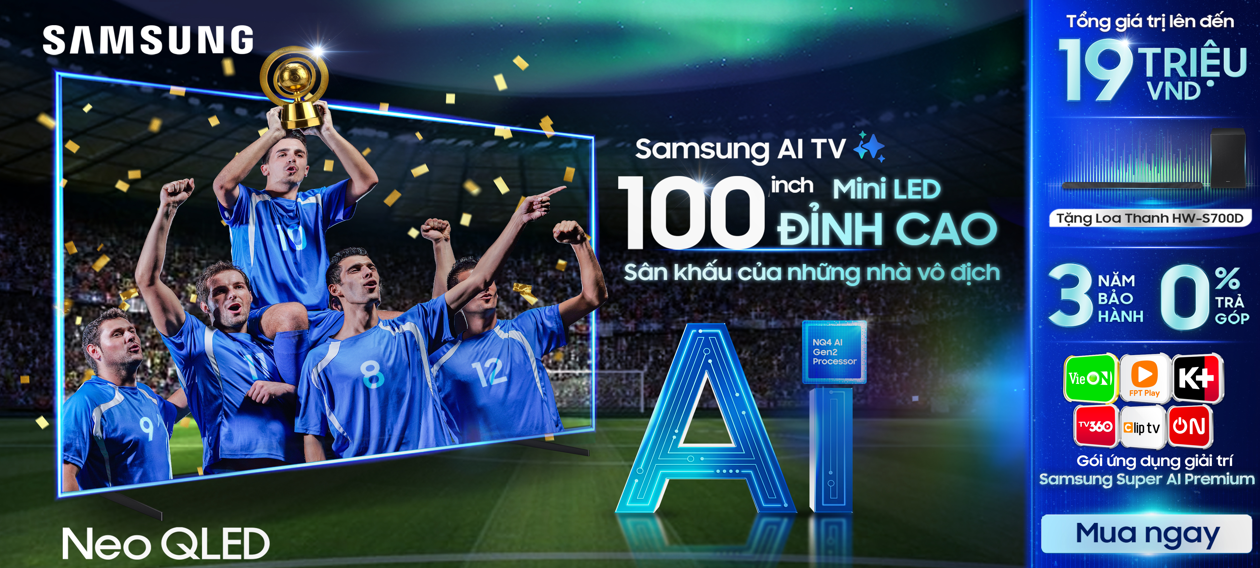 Samsung AI TV + inch Mini LED 100 ĐÌNH CAO Sân khấu của những nhà vô địch