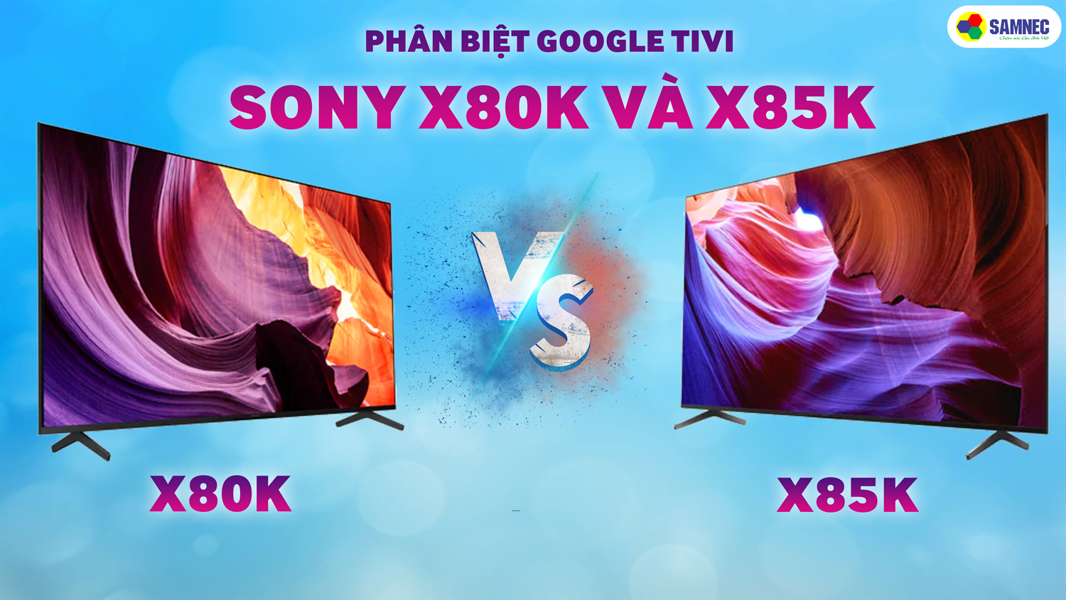 Phân biệt google tivi sony X80k và x85k