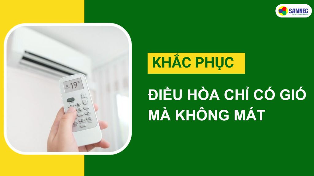 điều hòa chỉ có gió mà không mát