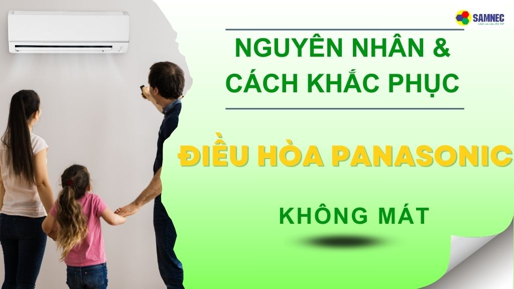 Điều hòa Panasonic không mát do đâu?