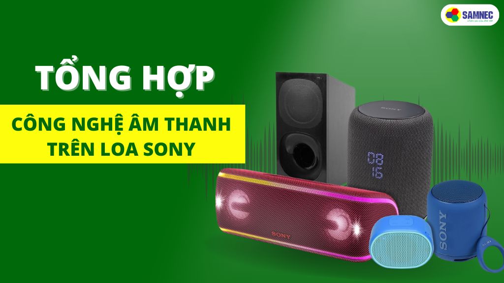 công nghệ âm thanh trên loa sony