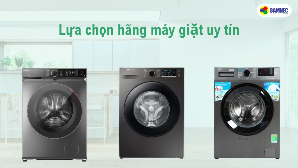 Lựa chọn hãng máy giặt uy tín chất lượng