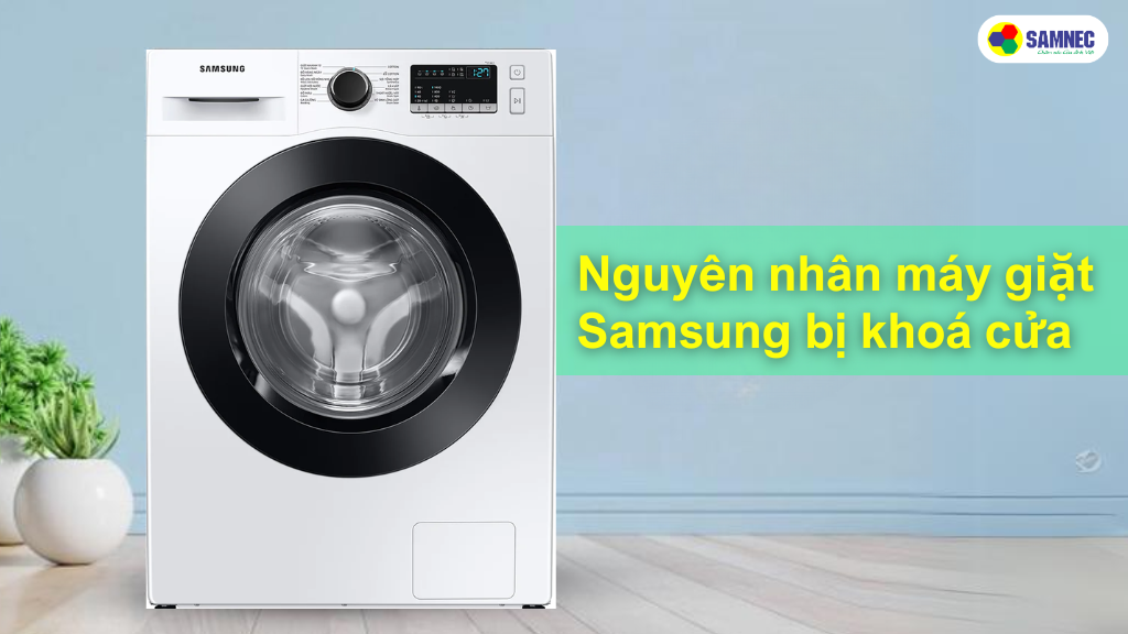 Máy giặt Samsung bị khóa cửa: