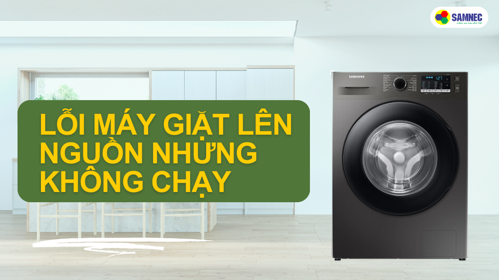 máy giặt lên nguồn nhưng không chạy