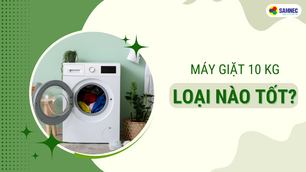 máy giặt 10kg loại nào tốt