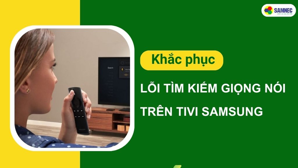 lỗi tìm kiếm giọng nói tivi samsung