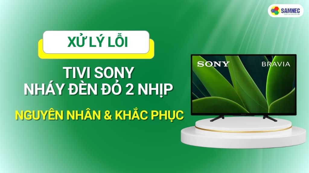 2. Nguyên nhân gây ra lỗi 2 nháy tivi Sony