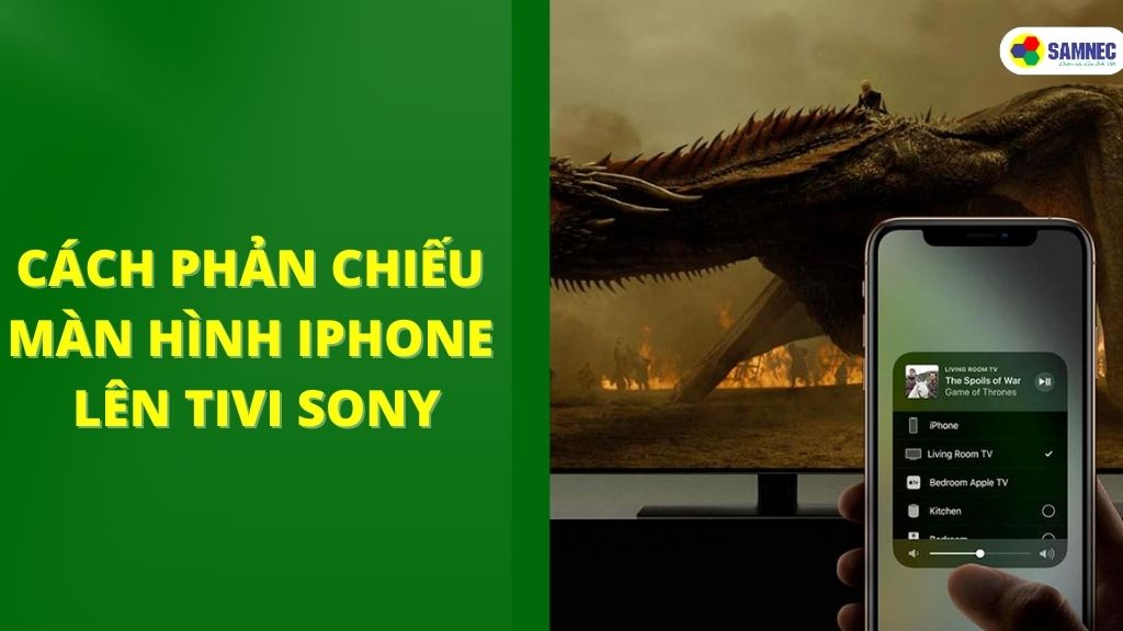 Cách phản chiếu màn hình iphone lên tivi Sony nhanh chóng