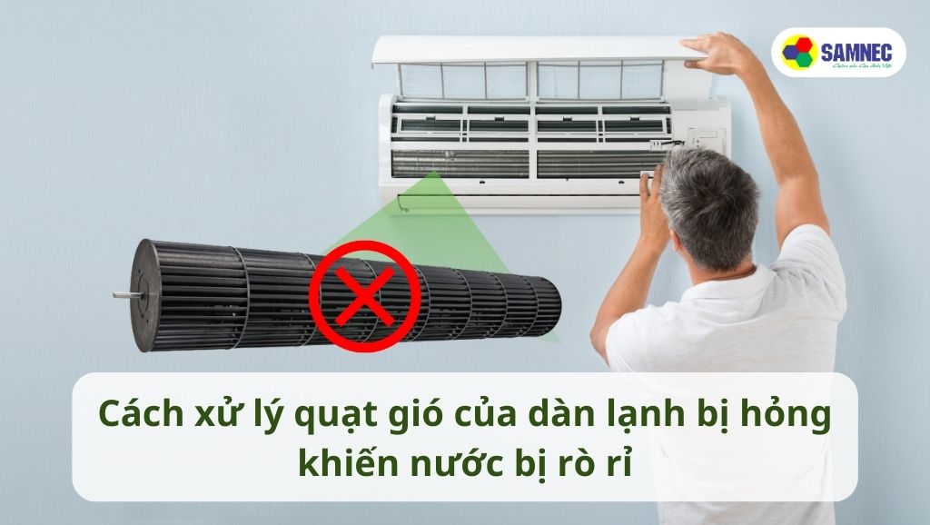 Cách xử lý quạt gió của máy lạnh bị hỏng khiên nước bị rò rỉ