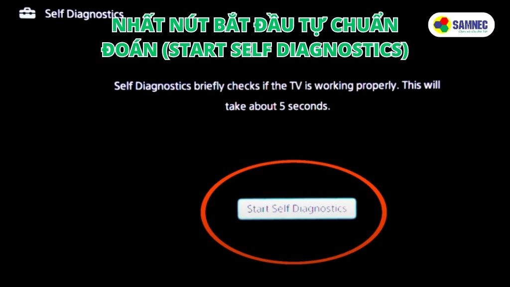 Nhấn nút Bắt đầu tự chuẩn đoán (Start Self Diagnostics) trên tivi Sony