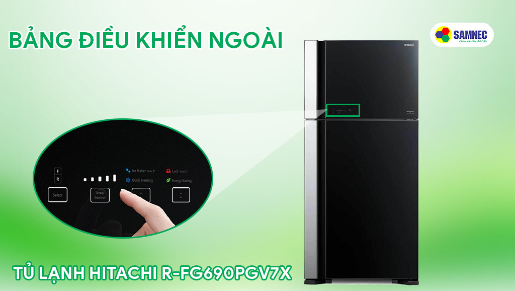 Tủ lạnh 2 cánh Hitachi R-FG690PGV7X có bảng điều khiển ngoài tiện lợi
