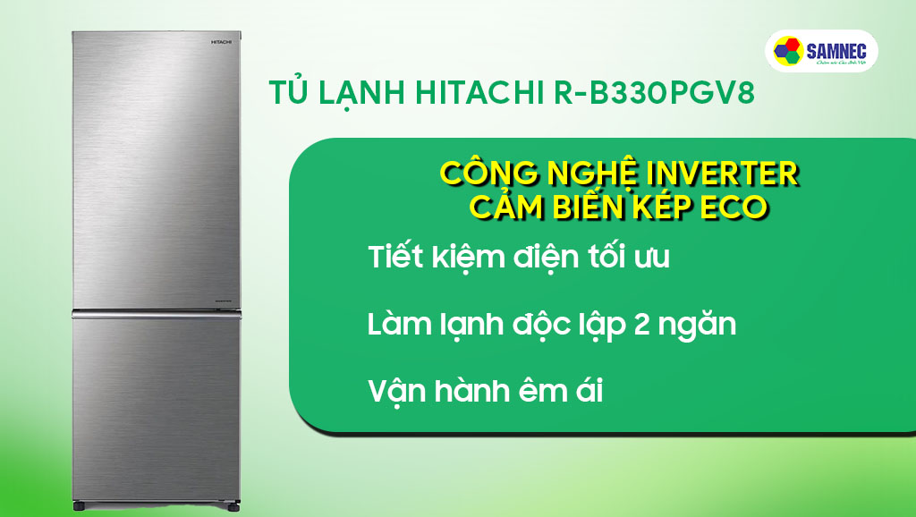 Tủ lạnh 2 cánh Hitachi R-B330PGV8 tiết kiệm điện tối ưu nhờ công nghệ Inverter và cảm biến kép Eco