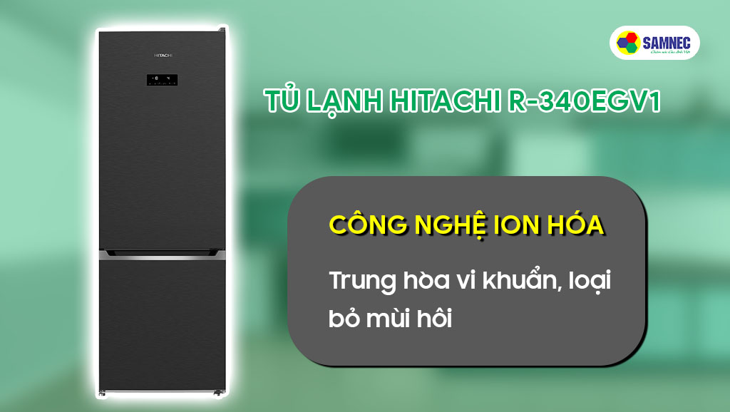 Tủ lạnh 2 cánh Hitachi R-B340EGV1 tự loại bỏ mùi hôi nhờ công nghệ ion hóa