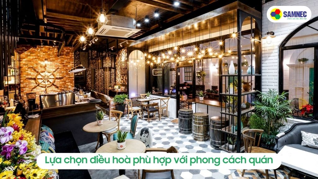 Lựa chọn điều hoà cho nhà hàng, quán cà phê phù hợp phong cách thiết kế