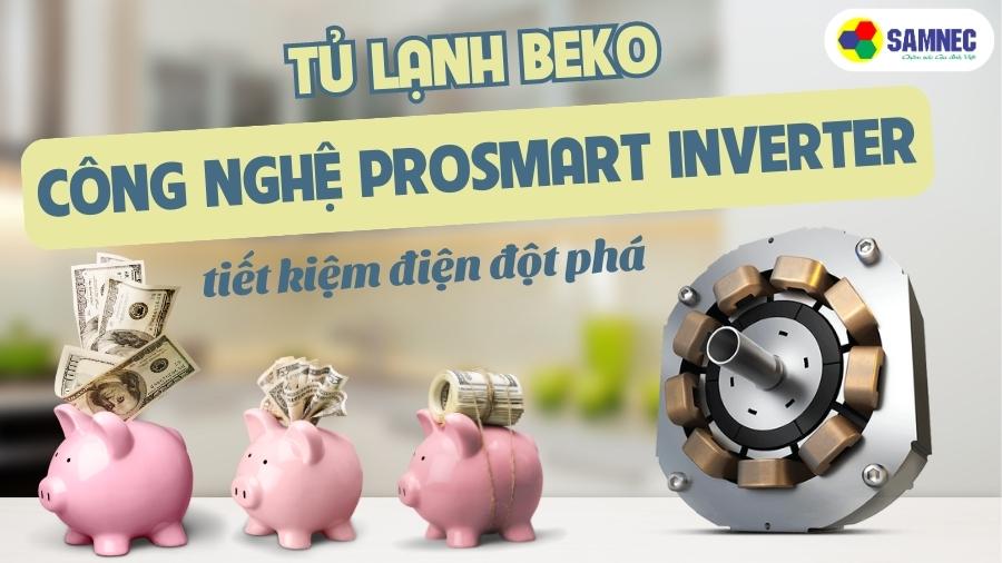 Tủ lạnh Beko áp dụng công nghệ ProSmart Inverter tiết kiệm điện đột phá