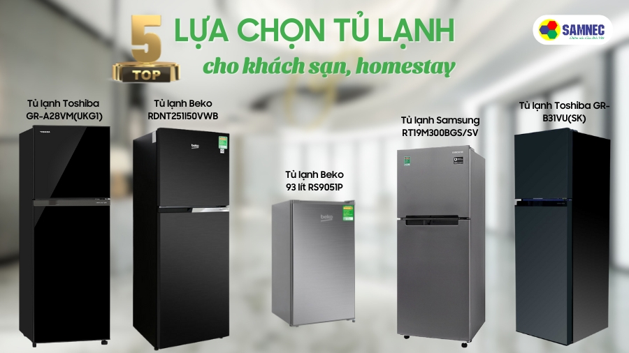 Top 5 lựa chọn tủ lạnh cho khách sạn, homestay