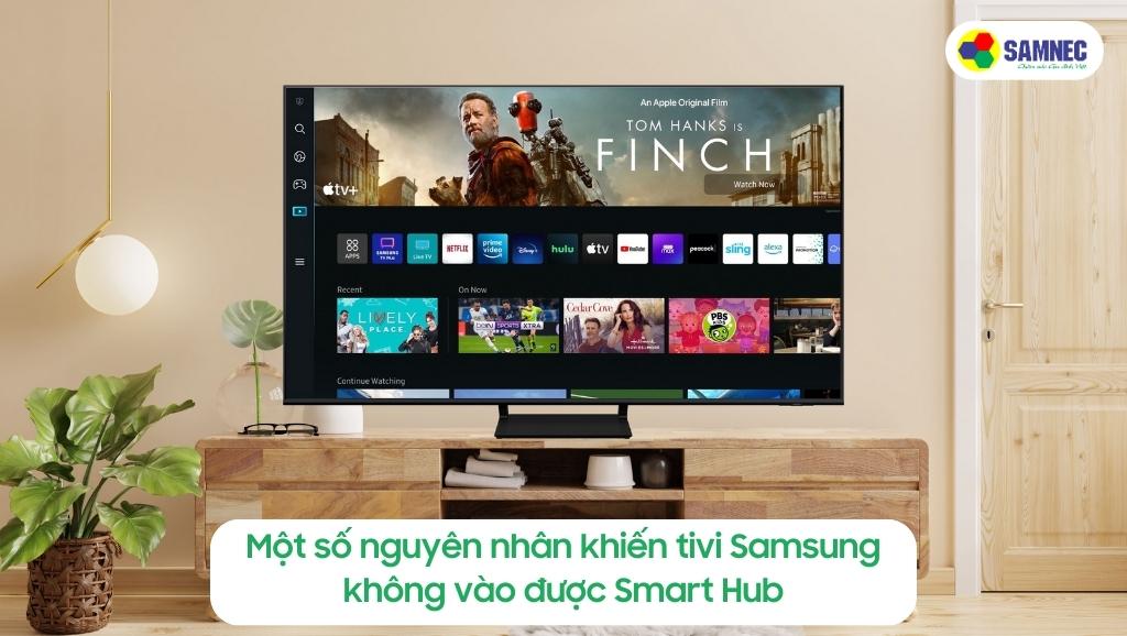 Một số nguyên nhân khiến tivi Samsung không vào được Smart Hub