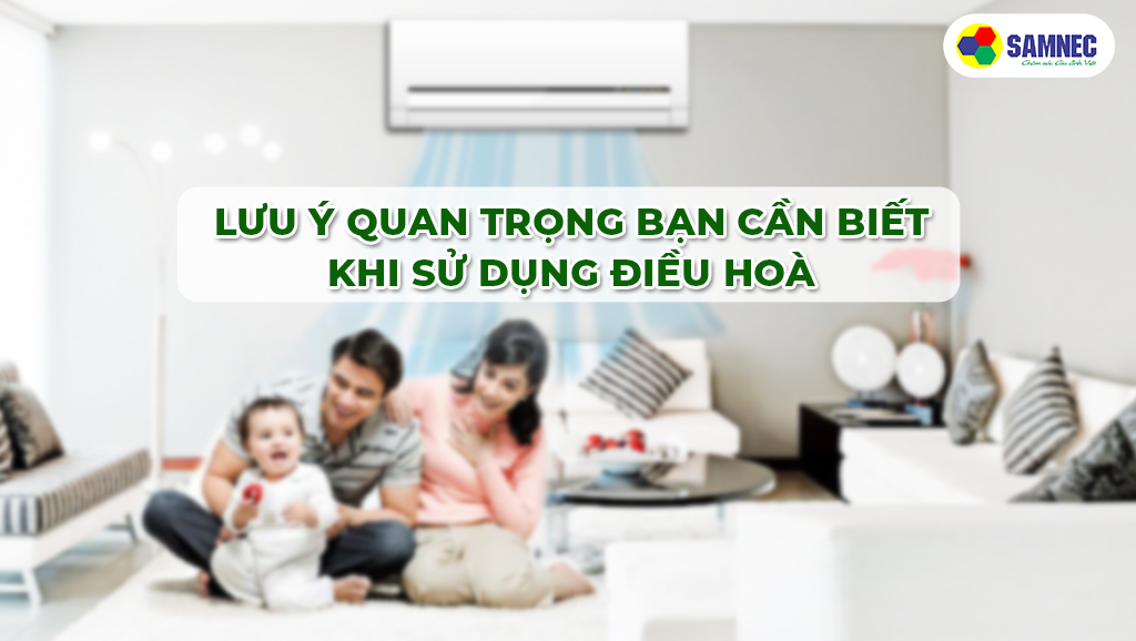 Lưu ý quan trọng bạn cần biết khi sử dụng điều hoà