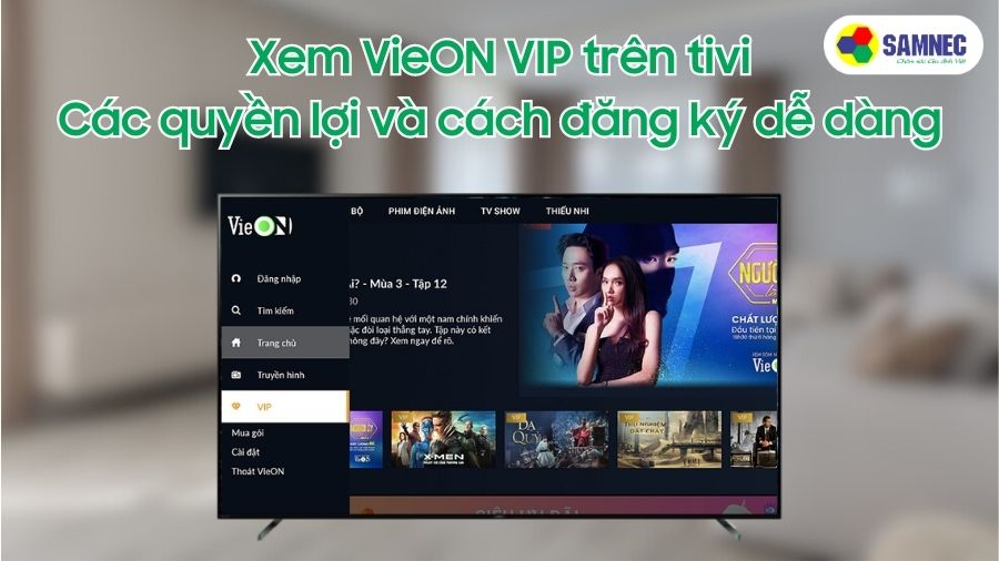Xem VieON VIP trên tivi, các quyền lợi và cách đăng ký dễ dàng