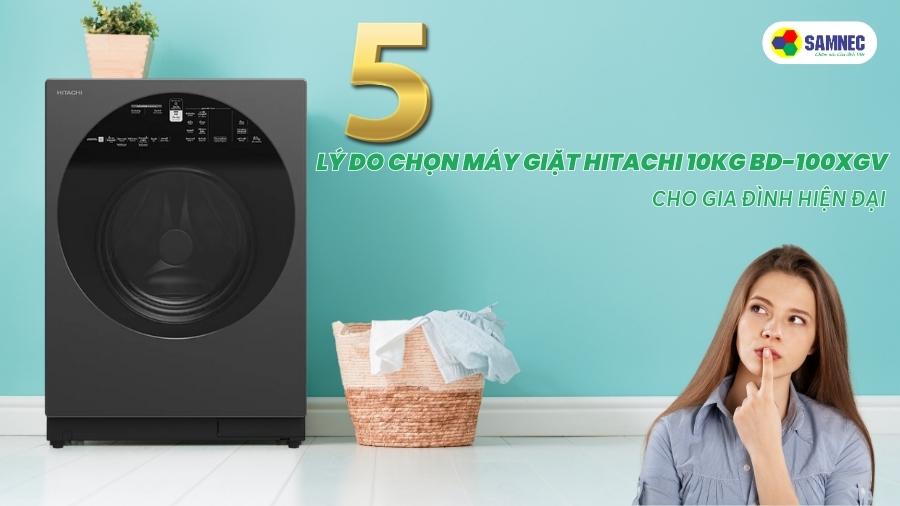 5 lý do chọn máy giặt Hitachi 10kg BD-100XGV cho gia đình hiện đại