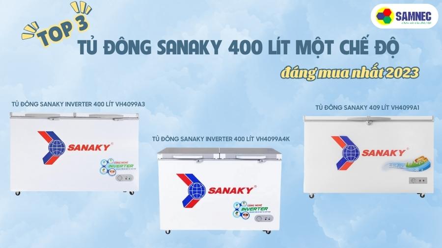 Top 3 tủ đông Sanaky 400 lít một chế độ đáng mua nhất 2023
