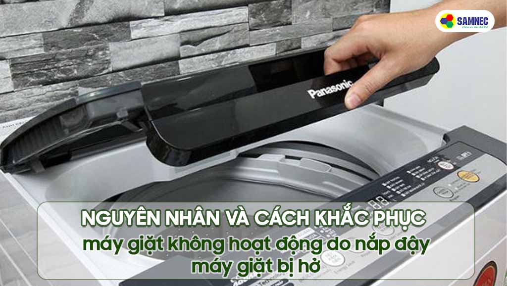 Máy giặt Panasonic không hoạt động do hở nắp đậy