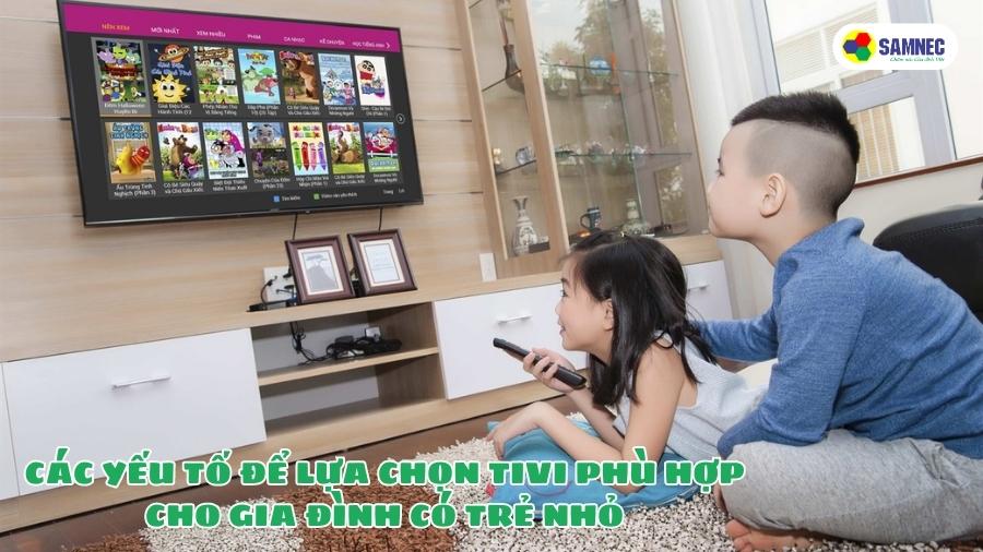 Các yếu tố để lựa chọn tivi phù hợp cho gia đình có trẻ nhỏ