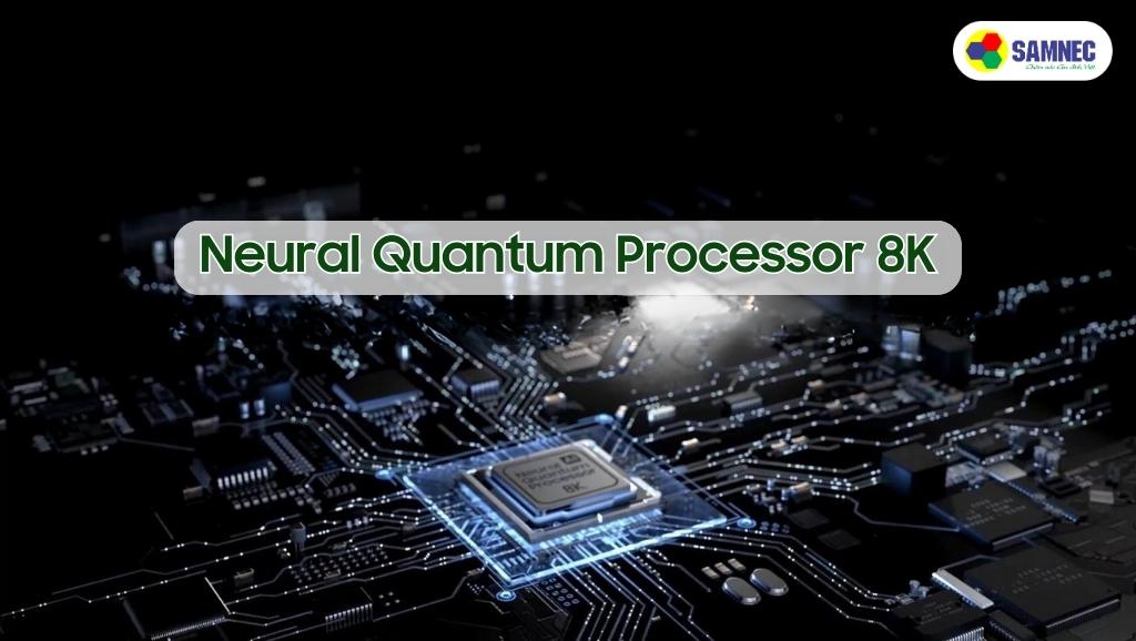 Bộ xử lý Neural Quantum 8K