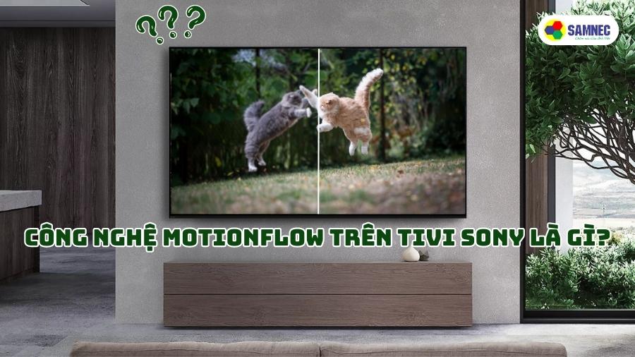 Công nghệ Motionflow trên tivi Sony là gì?