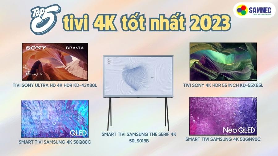 Top 5 chiếc tivi 4K tốt nhất năm 2023