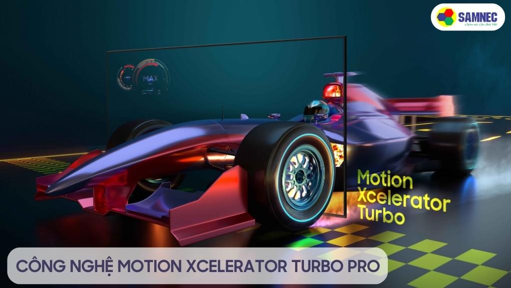 Công nghệ Motion Xcelerator Turbo Pro tránh tình trạng giật lag của hình ảnh chuyển động