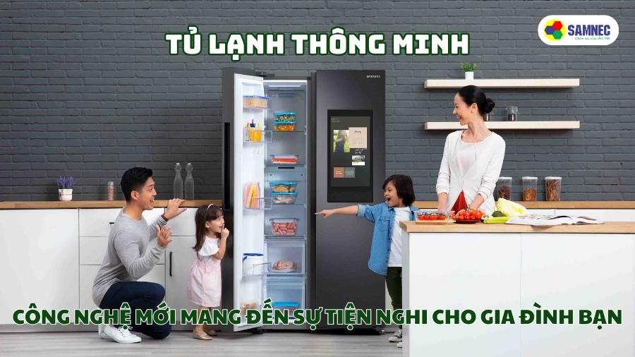 Tủ lạnh thông minh: Công nghệ mới mang đến sự tiện nghi cho gia đình bạn