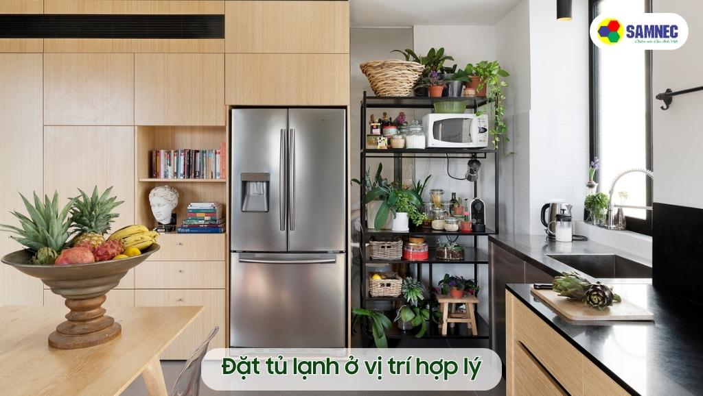 Đặt tủ lạnh ở vị trí hợp lý