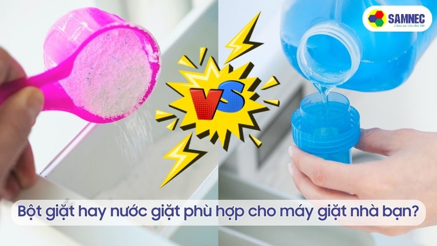 Bột giặt hay nước giặt phù hợp cho máy giặt nhà bạn?