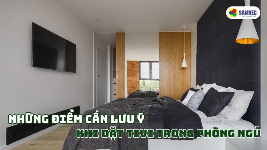 Những điểm cần lưu ý khi đặt tivi trong phòng ngủ