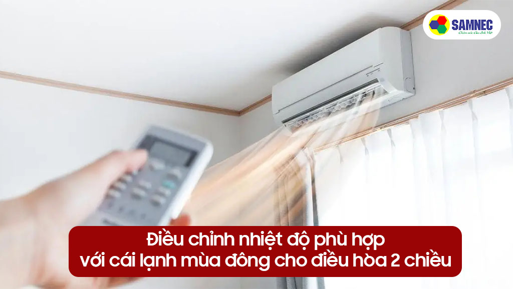 Cách điều chỉnh và sử dụng điều hòa phù hợp với mùa đông