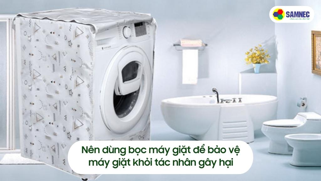 Nên dùng bọc máy giặt để bảo vệ máy giặt khỏi tác nhân gây hại