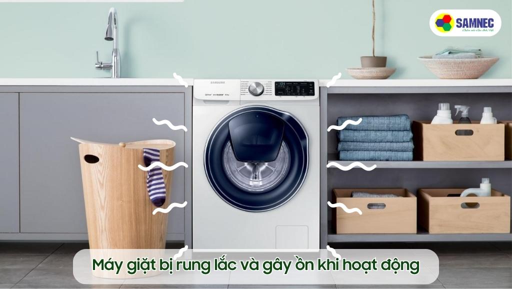 Máy giặt bị rung lắc và gây ồn khi hoạt động
