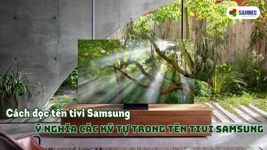 Cách đọc tên tivi Samsung - Ý nghĩa các ký tự trong tên tivi Samsung