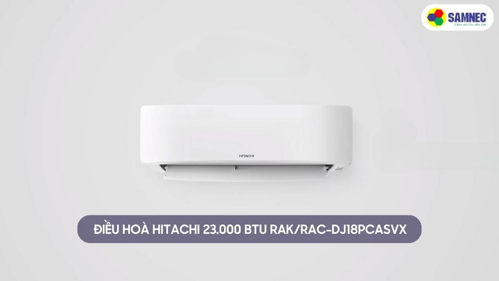 Điều hoà Hitachi 23.000 BTU RAK/RAC-DJ24PCASVX