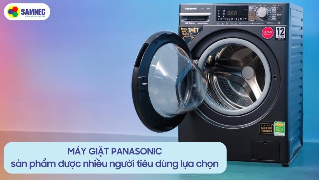 Máy giặt Panasonic là sản phẩm được nhiều người tiêu dùng lựa chọn