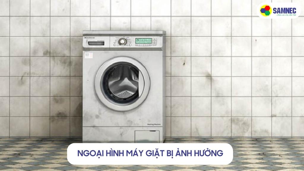 Ngoại hình máy giặt bị ảnh hưởng