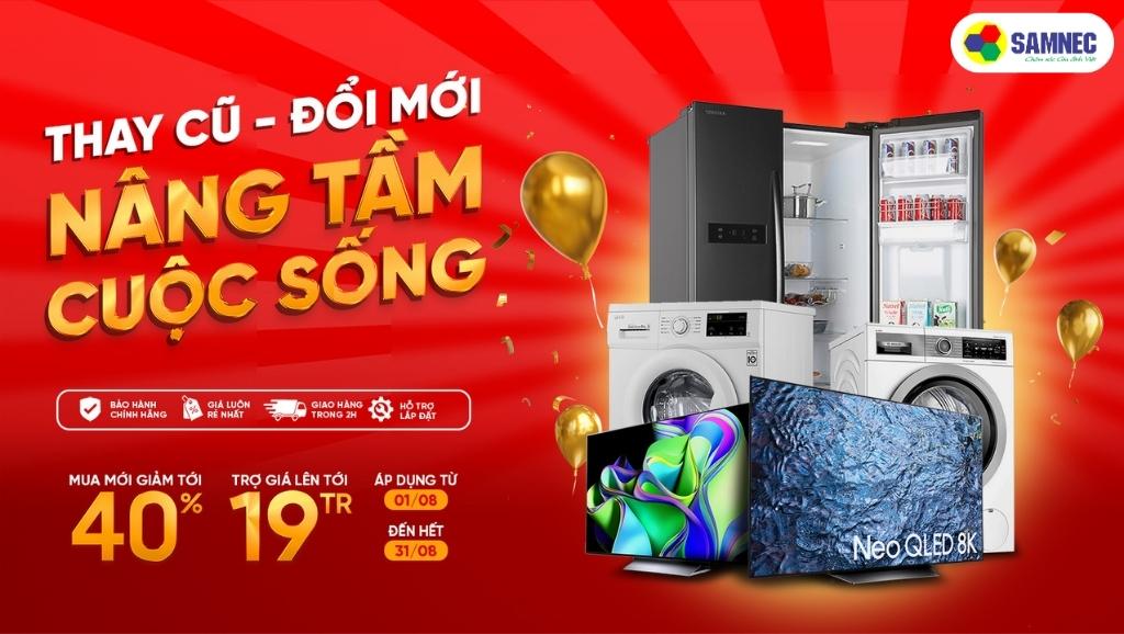 Chương trình khuyến mãi “thay cũ đổi mới - nâng tầm cuộc sống”