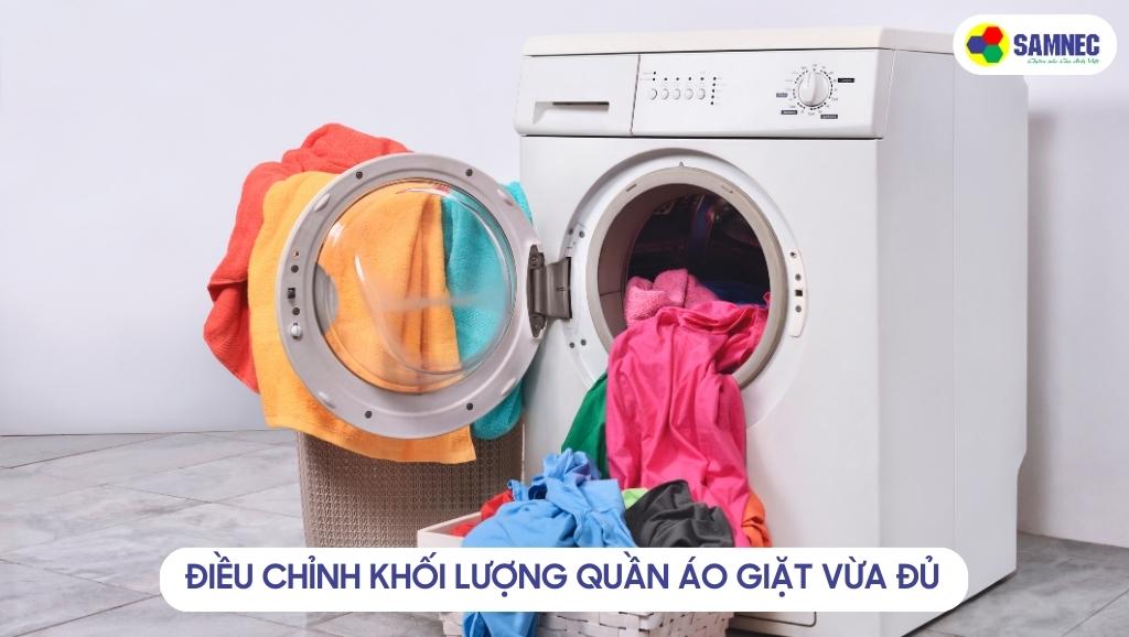 Điều chỉnh khối lượng quần áo giặt vừa đủ
