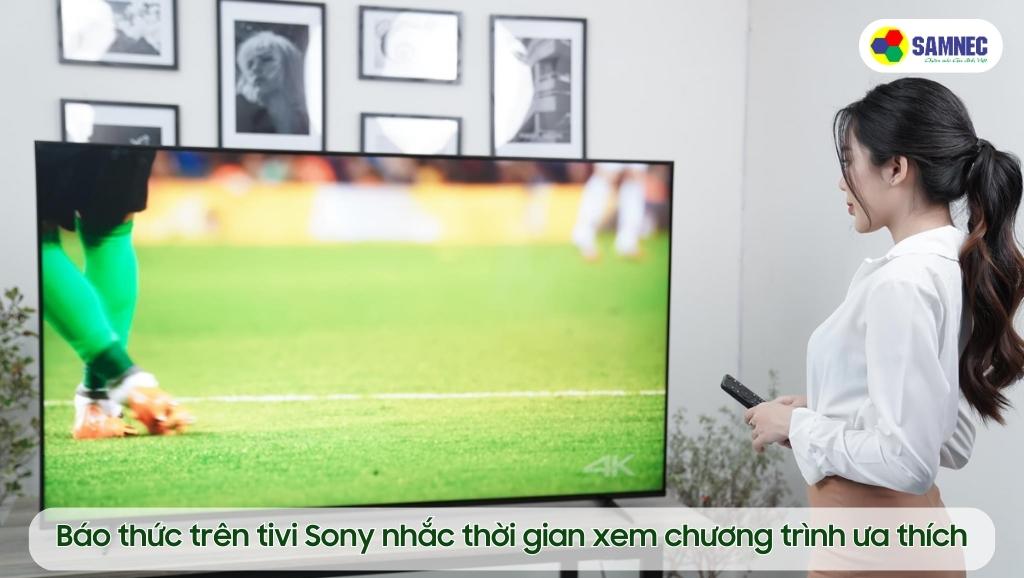 Báo thức trên tivi Sony nhắc thời gian xem chương trình ưa thích