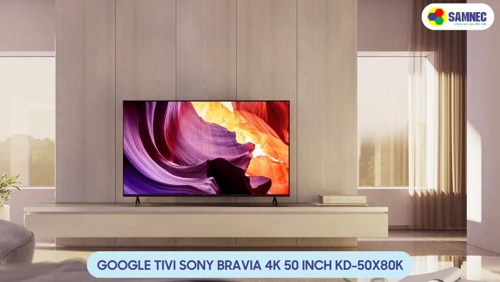 Google tivi Sony Bravia 4K 50 inch KD-50X80K